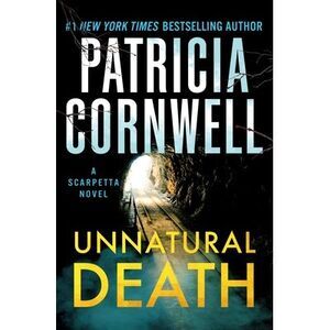 Unnatural Death: A Scarpetta Novel -- Patricia Cornwell